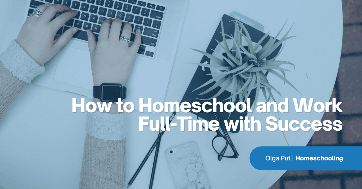 Can You Homeschool And Work Full Time
